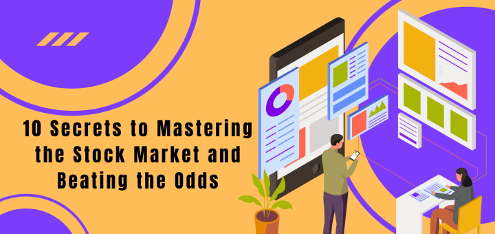 10 Secrets to Mastering the Stock Market and Beating the Odds