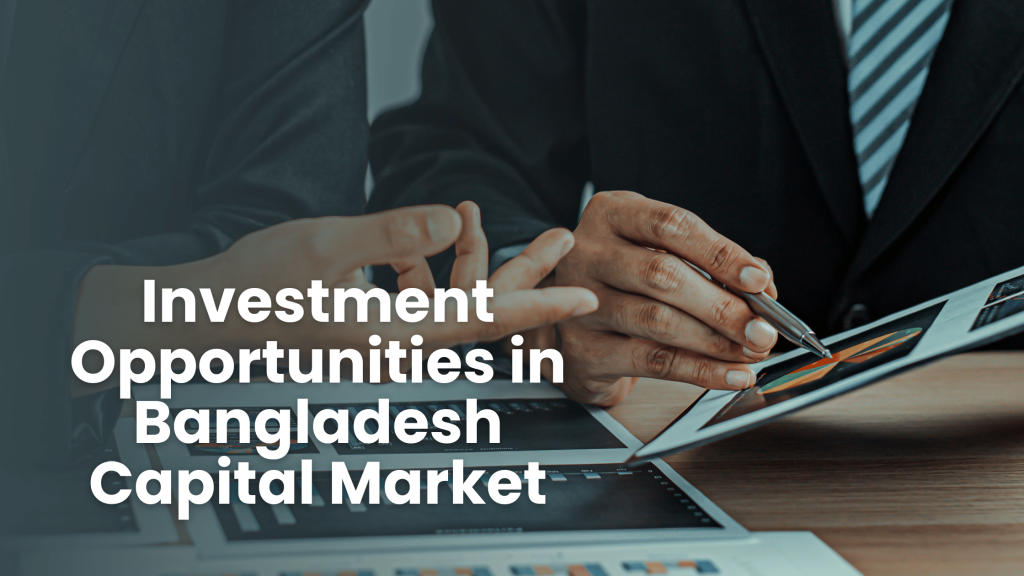 Investment Opportunities in Bangladesh Capital Market