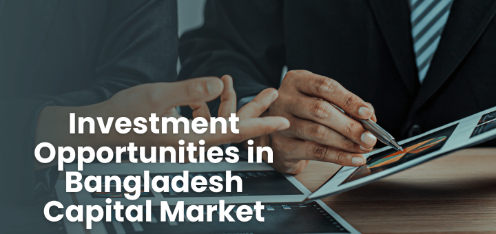 Investment Opportunities in Bangladesh Capital Market